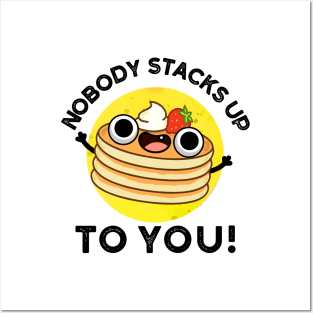 Nobdy Stacks Up To You Cute Pancake Pun Posters and Art